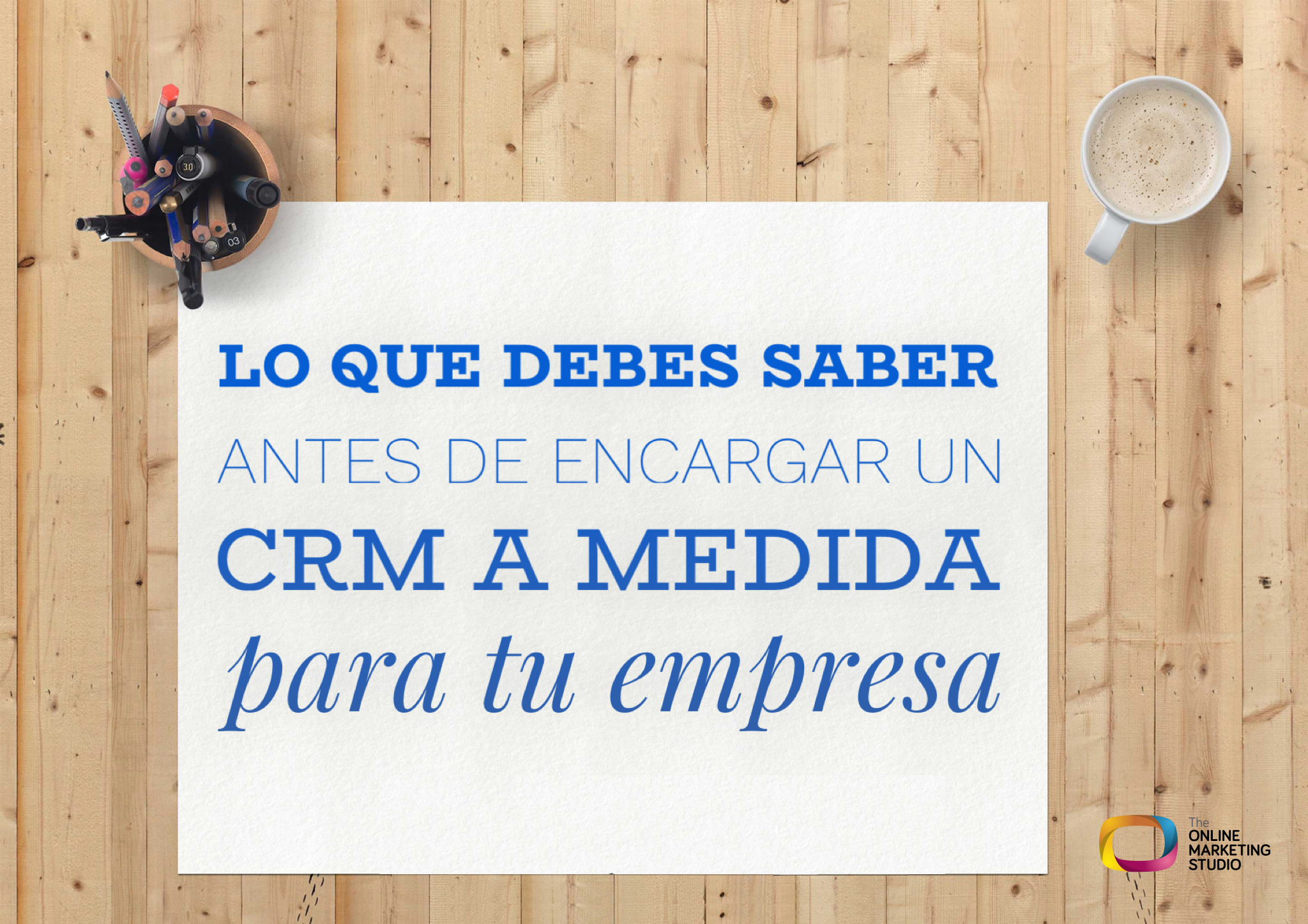 6 cosas que debes saber antes de emprender el desarrollo de un CRM a medida